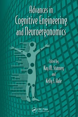 Advances in Cognitive Engineering and Neuroergonomics by Stanney, Kay M.