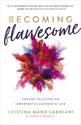 Becoming Flawesome: The Key to Living an Imperfectly Authentic Life by Mand-Lakhiani, Kristina