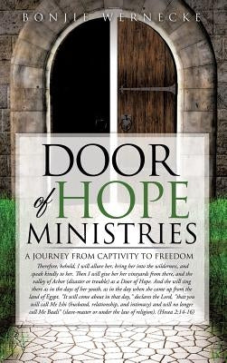 Door of Hope Ministries: A Journey from Captivity to Freedom by Wernecke, Bonjie