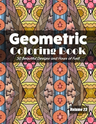 Geometric Coloring Book, Volume 23: 50 Beautiful Designs and Hours of Fun!! by Jolea Studios