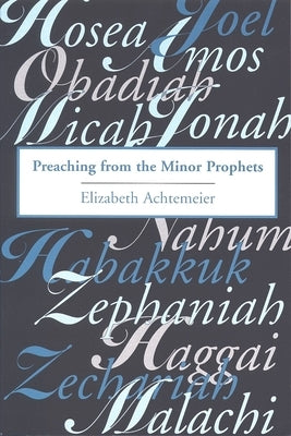 Preaching from the Minor Prophets by Achtemeier, Elizabeth