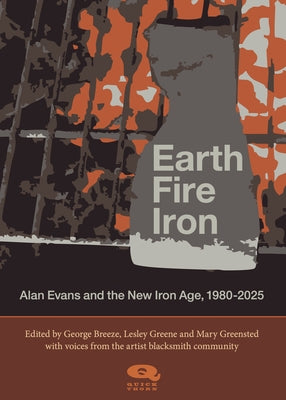 Earth, Fire, Iron: Alan Evans and the New Iron Age by Breeze, George