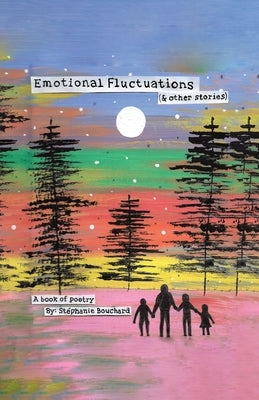 Emotional Fluctuations (& Other Stories) by Bouchard, Stéphanie