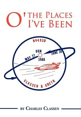 O' the Places I've Been by Classen, Charles