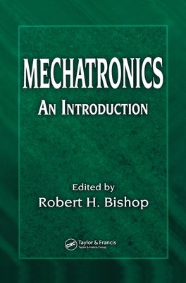 Mechatronics: An Introduction by Bishop, Robert H.