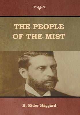 The People of the Mist by Haggard, H. Rider