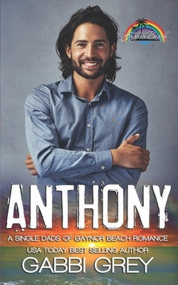 Anthony: Single Dads of Gaynor Beach by Grey, Gabbi