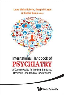 International Handbook of Psychiatry: A Concise Guide for Medical Students, Residents, and Medical Practitioners by Roberts, Laura Weiss