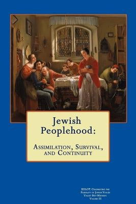 Kolot: Jewish Peoplehood, Assimilation, Survival, and Continuity: Celebrating the Plurality of Jewish Voices by Midrash, Valley Beit