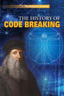 The History of Code Breaking by Cawthorne, Nigel