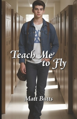 Teach Me to Fly by Butts, Matt