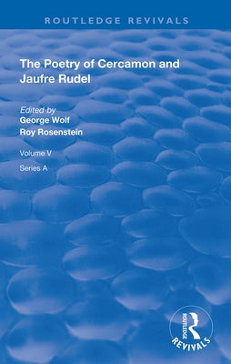 The Poetry of Cercamon and Jaufre Rudel by Wolf, George