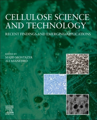 Cellulose Science and Technology: Recent Findings and Emerging Applications by Montazer, Majid