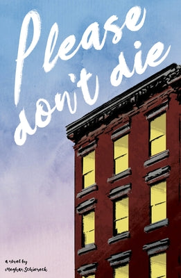 Please Don't Die by Schiereck, Meghan