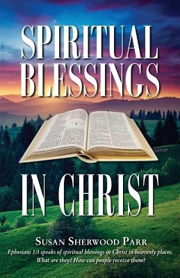 Spiritual Blessings In Christ by Parr, Susan Sherwood
