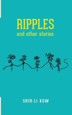 RIPPLES and Other Stories by Kow, Shih-Li