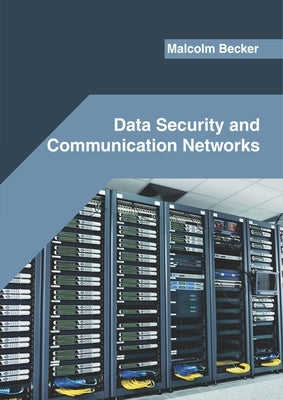 Data Security and Communication Networks by Becker, Malcolm