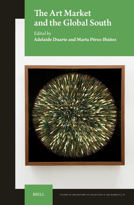 The Art Market and the 'Global South' by Duarte, Adelaide