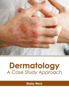 Dermatology: A Case Study Approach by West, Malia