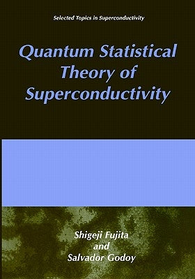 Quantum Statistical Theory of Superconductivity by Fujita, S.
