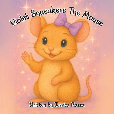 Violet Squeakers The Mouse by Piazza, Jessica