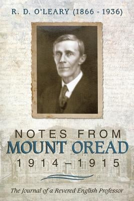 R. D. O'Leary (1866-1936): Notes from Mount Oread, 1914-1915 by O'Leary, M. R.
