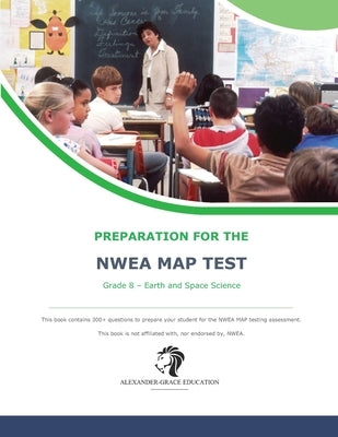 NWEA Map Test Preparation - Grade 8 Earth and Space Science by Alexander, James W.