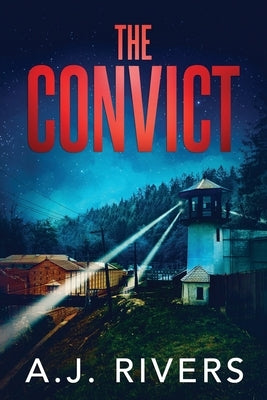 The Convict by Rivers, A. J.