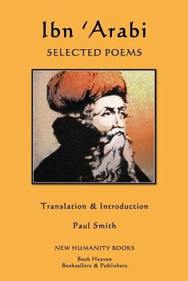 Ibn 'Arabi: Selected Poems by Smith, Paul