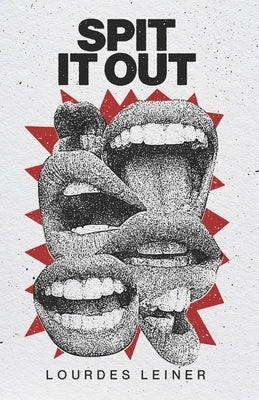 Spit It Out by Leiner, Lourdes
