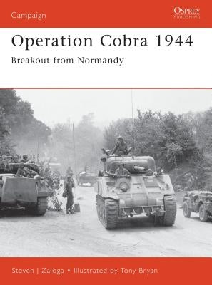 Operation Cobra 1944: Breakout from Normandy by Zaloga, Steven J.