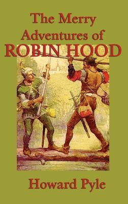 The Merry Adventures of Robin Hood by Pyle, Howard