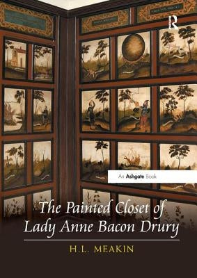 The Painted Closet of Lady Anne Bacon Drury by Meakin, H. L.