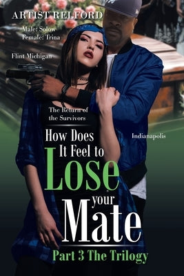 How Does It Feel to Lose Your Mate Part 3 the Trilogy: The Return of the Survivors by Relford, Artist