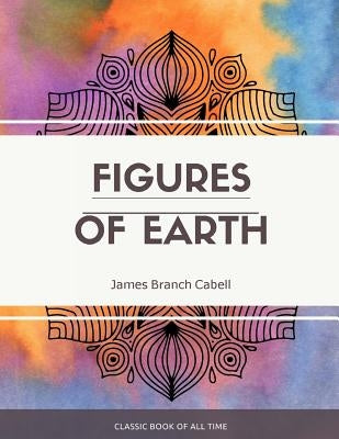 Figures of Earth by Cabell, James Branch