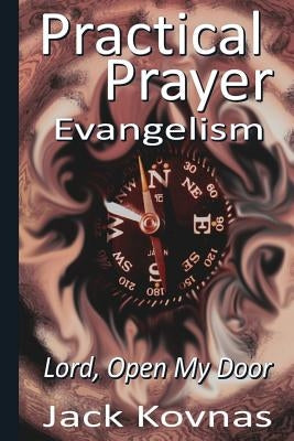 Practical Prayer: Evangelism - Lord Open My Door by Kovnas, Jack