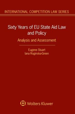 Sixty Years of EU State Aid Law and Policy: Analysis and Assessment by Stuart, Eugene