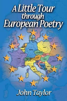 A Little Tour Through European Poetry by Taylor, John