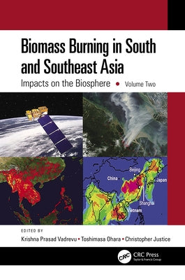 Biomass Burning in South and Southeast Asia: Impacts on the Biosphere, Volume Two by Vadrevu, Krishna Prasad