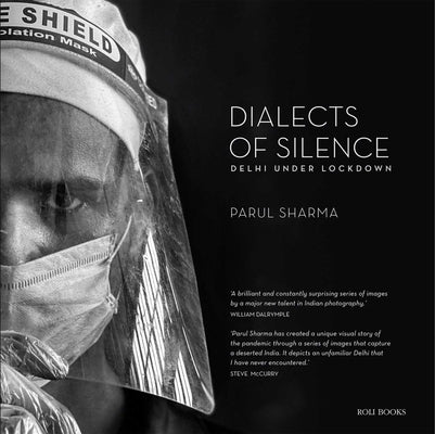 Dialects of Silence: Delhi Under Lockdown by Sharma, Parul