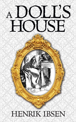 A Doll's House by Ibsen, Henrik