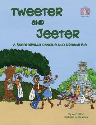 Tweeter and Jeeter: A Skeeterville Dancing Duo Dreams Big by Wilson, Elisa