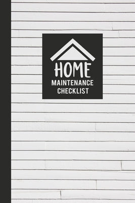 Home Maintenance Checklist: Keep Track of All Maintenance and Repairs of Your Home's Systems and Appliances - Record Upgrades and Home Improvement by Hemingway, Mathias