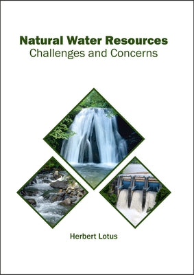 Natural Water Resources: Challenges and Concerns by Lotus, Herbert