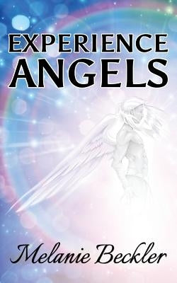 Experience Angels by Beckler, Melanie