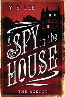 The Agency: A Spy in the House by Lee, Y. S.