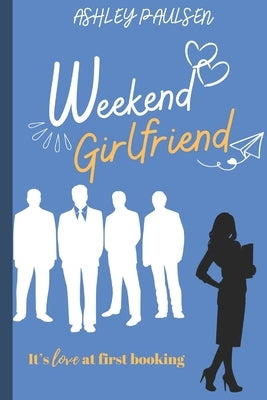 Weekend Girlfriend by Paulsen, Ashley