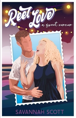 Reel Love: A celebrity, hidden identity, sweet romcom by Scott, Savannah