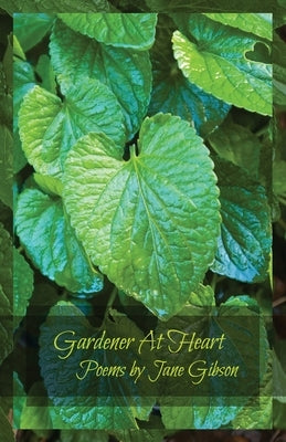 Gardener At Heart by Gibson, Jane