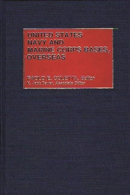 United States Navy and Marine Corps Bases, Overseas by Coletta, Paolo E.